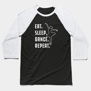 Dance - Eat sleep dance repeat Baseball T-Shirt